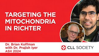 Targeting the Mitochondria in Richter Transformation - Dr. Brian Koffman and Dr. Prajish Iyer