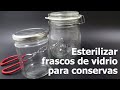 ESTERILIZAR FRASCOS DE VIDRIO PARA CONSERVAS.