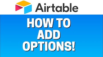 How To Add Single select and Multiselect Options In Airtable
