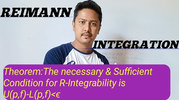 The Necessary & Sufficient Condition for R- Integrability Of A function f U(p,f)-L(p,f)less than ϵ