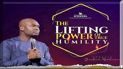 THE LIFTING POWER OF TRUE HUMILITY | Apostle Joshua Selman