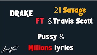 Drake, 21 Savage - Pussy \& Millions (Lyrics) ft. Travis Scott