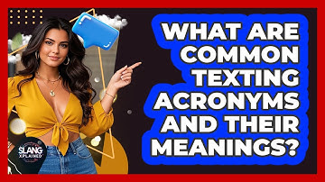 What Are Common Texting Acronyms And Their Meanings? - SlangXplained