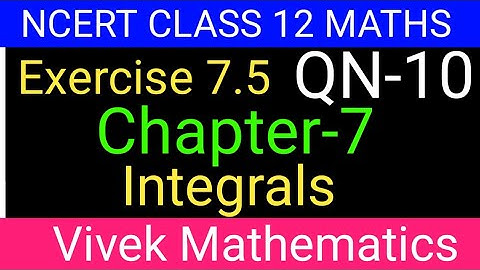Ncert Class12 Maths Ch-7 Integrals Exercise-7.5 Solution Of Question Number 10 @vivekmathematics122