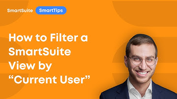 SmartTips: How to Filter a SmartSuite View by “Current User”