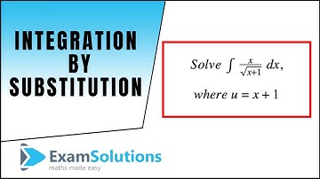 Integration by Substitution : tutorial 1 : ExamSolutions