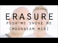 ERASURE - PUSH ME SHOVE ME (Moonbeam Mix)