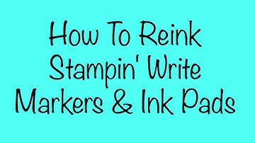 How To Reink Your Stampin