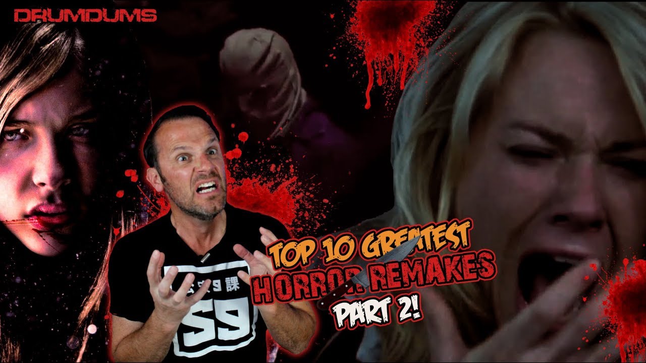 Drumdums Top 10 Greatest HORROR REMAKES Part 2! YouTube