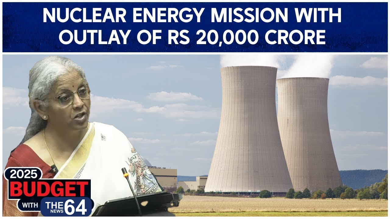 Union Budget 2025 Speech | Nuclear Energy Mission With Outlay Of Rs 20,000 Crore Announced