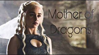 [GoT] Daenerys Targaryen | Mother of Dragons