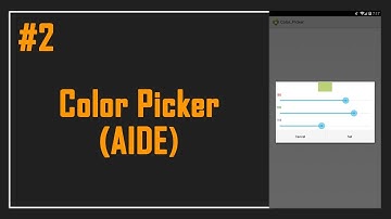 How to make Color Picker Dialog in AIDE - Part II