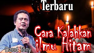 Pdt Daud Tony-Cara Kalahkan ilmu Hitam