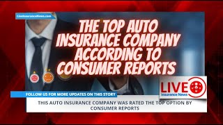 Auto Insurance Comparison: Who Is The Best Option According to Consumer Reports?
