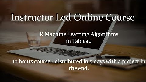R Machine Learning Algorithms in Tableau - Data Science Online Instructor Led Course