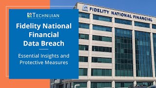 Unveiling the Fidelity National Financial Data Breach: Key Insights and Protection Strategies