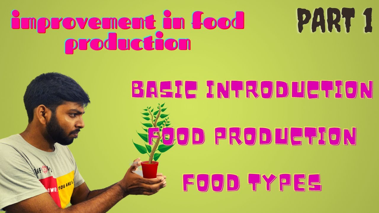 improvement in food production_ basic introduction_ food production_ food types_ jpworld classes_ 1