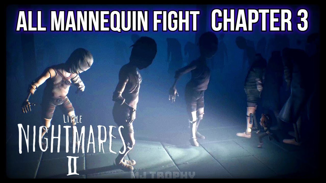 LITTLE NIGHTMARES 2 Chapter 3 All Mannequin Fight YouTube