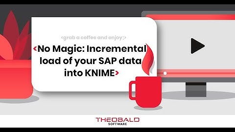 Easy Incremental load of your SAP data into KNIME | Webinar
