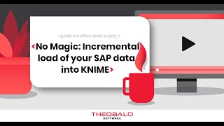 Easy Incremental load of your SAP data into KNIME | Webinar