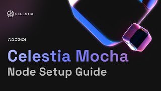 Celestia Mocha Testnet Setup Guide Just a one single command