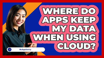 Where Do Apps Keep My Data When Using Cloud?