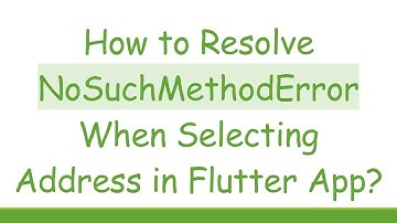 How to Resolve NoSuchMethodError When Selecting Address in Flutter App?