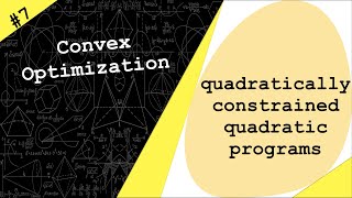 Lecture 7 | Quadratically Constrained Quadratic Programs | Convex Optimization by Dr. Ahmad Bazzi