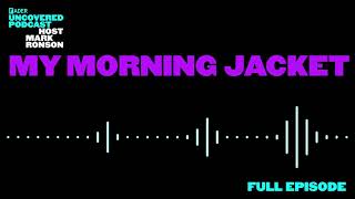 The FADER Uncovered - Episode 13 My Morning Jacket