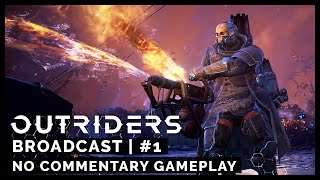 Outriders Broadcast 1 - First City Gameplay [NO COMMENTARY] [ESRB]
