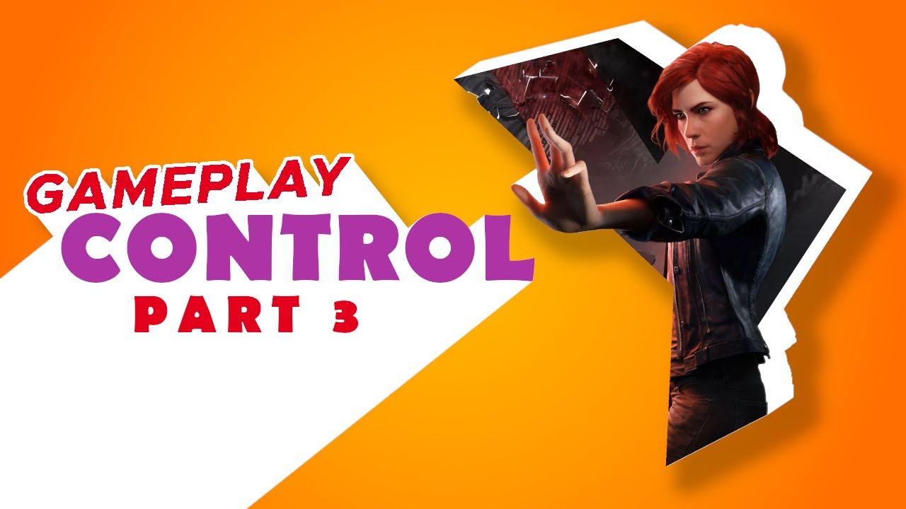 CONTROL Part 3 - [ FULL GAMEPLAY ] - [ NO COMMENTARY ] - YouTube