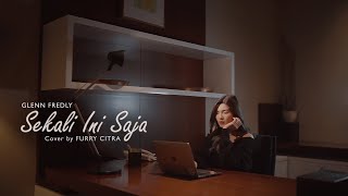 Glenn Fredly - Sekali Ini Saja Cover by Furry Citra