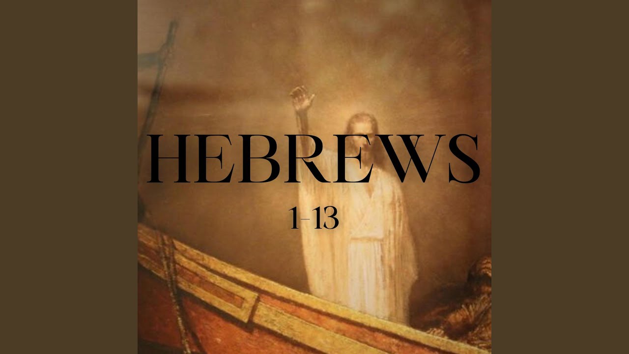 "I Will Never Leave or Forsake You" | Hebrews 1-13