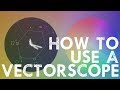 How to read a Vectorscope