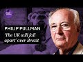 Philip Pullman: 'The UK will fall apart' over Brexit