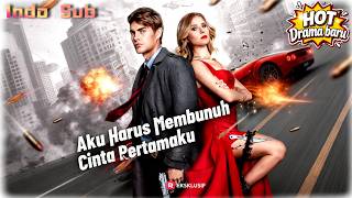 【Indo Sub】🔥Aku Harus Membunuh Cinta Pertamaku: Pembunuh Bayaran Lawan Jaksa, Siapa Mati?#Reelshort