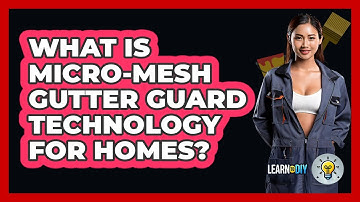What Is **micro-mesh Gutter Guard** Technology For Homes? - LearnToDIY360.com
