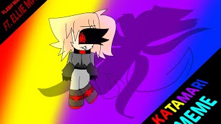 KATAMARI MEME//ft.Ellie Malz// first proper animation!!!/⚠️!!!FLASH WARNING!!!⚠️