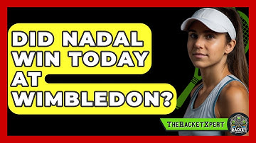 Did Nadal Win Today At Wimbledon? - The Racket Xpert