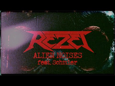 REZET - Alien Noises (feat. Schmier of DESTRUCTION)