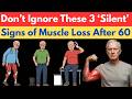 Don’t Ignore These 3 Silent Signs of Muscle Loss After 60 | Sarcopenia Warning Signs