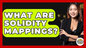 What Are Solidity Mappings? - CryptoBasics360.com