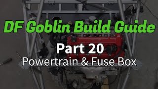 DF Goblin Build Guide Part 20 - Powertrain & Fuse Box