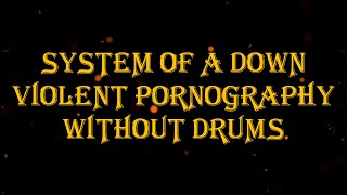 Download lagu System Of A Down - Violent Pornography 142 bpm drumless