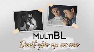 ⚣ MultiBL | #9 Don't give up on me