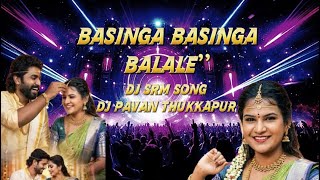 BASINGA BASINGA BALALR DJ SRM SONG DJ PAVAN THUKKAPUR 