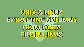 Unix & Linux: Extracting columns from Fasta file in Linux (2 Solutions!!)