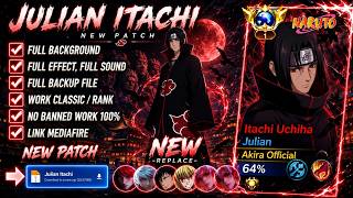 Script Skin Julian Itachi Uchiha No Password | Full Effect Voice | Patch Terbaru