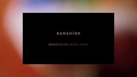 Sunshine - "Showering With Wine"