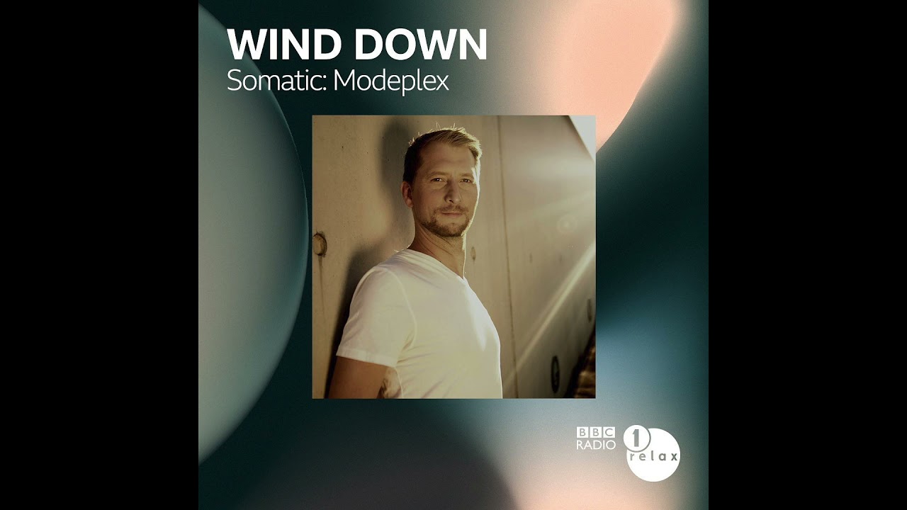 BBC Radio 1 'Wind Down' presents Somatic with Modeplex